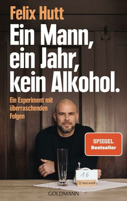 Ein Mann, ein Jahr, kein Alkohol. Ein Experiment mit überraschenden Folgen