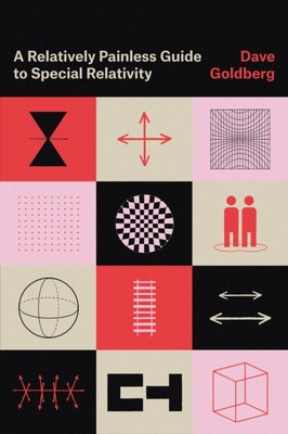 A Relatively Painless Guide to Special Relativity by Dave Goldberg