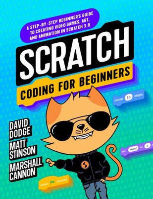 Scratch Coding for Beginners: A Step-By-step Beginner's Guide to Creating Vi...