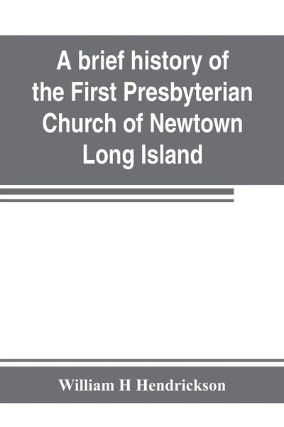 William H Hendrickson | A Brief History Of The First Presbyterian Church Of...-image