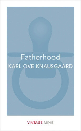 Thumbnail - Fatherhood: Vintage Minis (vintage Minis) By Knausgaard, Karl Ove