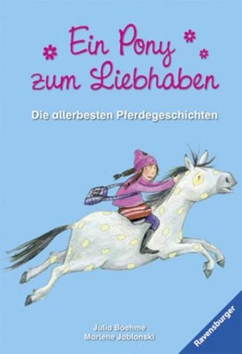 Ein Pony zum Liebhaben: Die allerbesten Pferdegeschichten: Die allerbesten Pferd
