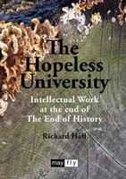 The Hopeless University | Intellectual Work At The End Of The End Of History