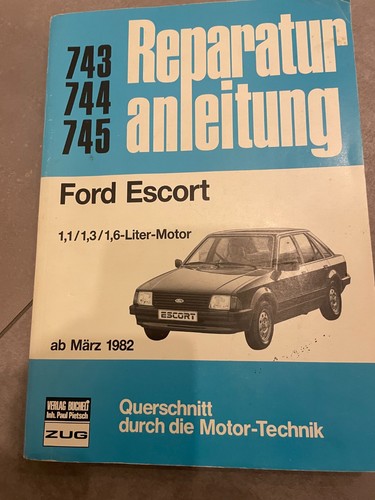 Ford Escort "Reparatur Anleitung" ab März 1982 (1,1/1,3/1,6-Liter Motor)