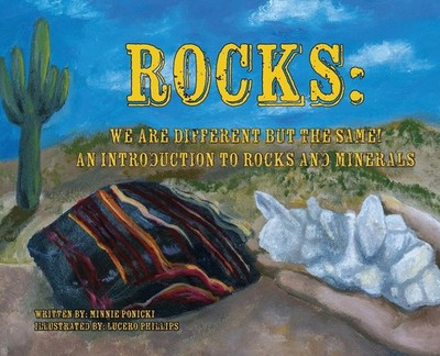 ROCKS: WE ARE DIFFERENT BUT THE SAME!: An introduction to rocks and minerals...