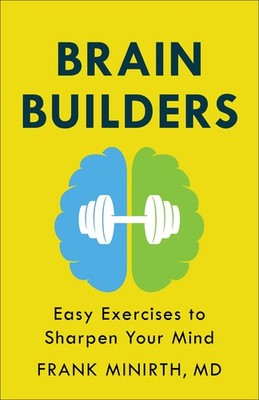 Brain Builders: Easy Exercises to Sharpen Your Mind by Frank Minirth MD