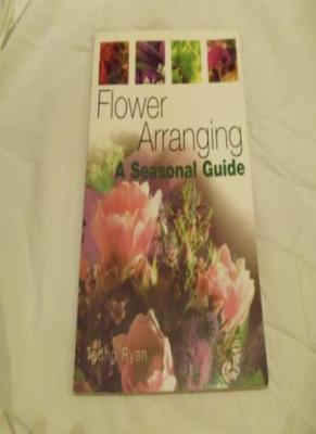 Flower Arranging - A Seasonal Guide,