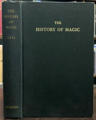 HISTORY OF MAGIC - Eliphas Levi, 1963 - MAGICK, SORCERY, OCCULT, GRIMOIRE, RITES