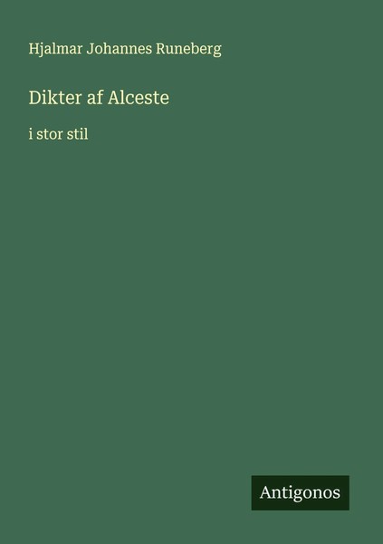 Dikter Af Alceste | I Stor Stil | Hjalmar Johannes Runeberg | Schwedisch | Buch-image