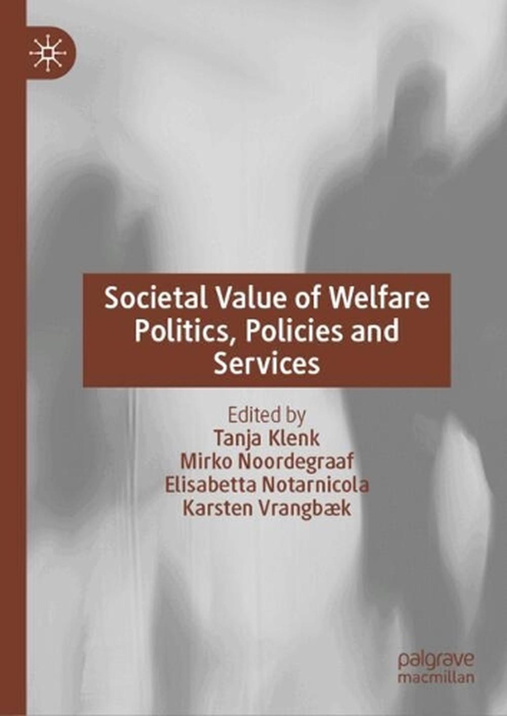 Societal Value of Welfare Politics, Policies and Services by Tanja Klenk Hardcov