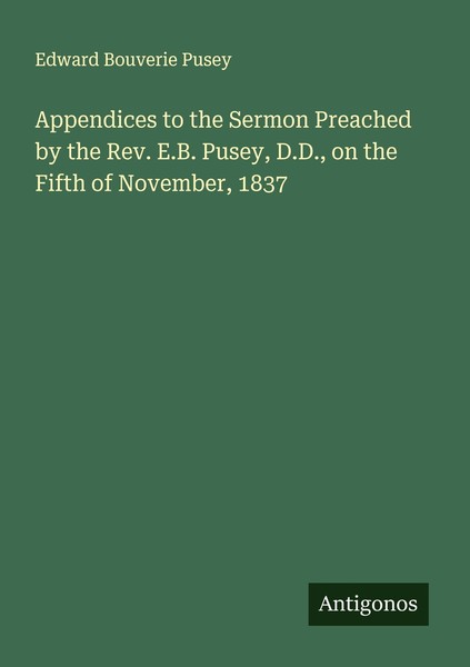 Appendices To The Sermon Preached By The Rev. E.B. Pusey, D.D., On The Fifth Of-image