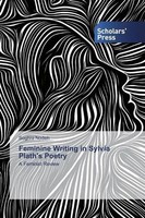 Soghra Nodeh | Feminine Writing In Sylvia Plath's Poetry | Taschenbuch