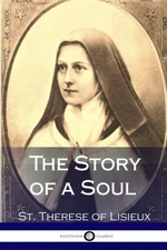 THE STORY OF A SOUL By St. Therese Of Lisieux **BRAND NEW**