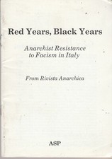 RED YEARS, BLACK YEARS. Anarchist resistance to fascism in Italy. Anarcho, antif