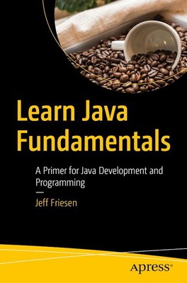 Learn Java Fundamentals  - Friesen Jeff - Apress