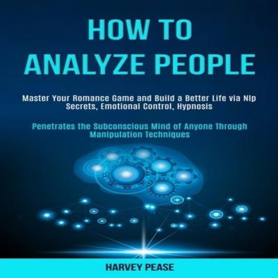How to Analyze People Master Your Romance Game and Build a Better