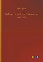 John Ogilvie | An Essay On The Lyric Poetry Of The Ancients | Taschenbuch (2018)