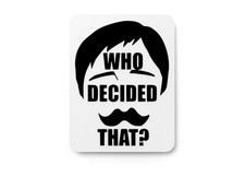 Who Decided That  Funny Sign for Home or Office