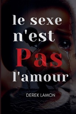 Le sexe n''est Pas l'amour by Derek Lamon Paperback Book