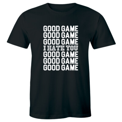 Good Game I Hate You Good Game Funny Sarcastic Gamer Men's T-shirt Gift Tee