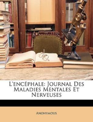 L'encéphale: Journal Des Maladies Mental by Anonymous, Anonymous, Brand New, ...