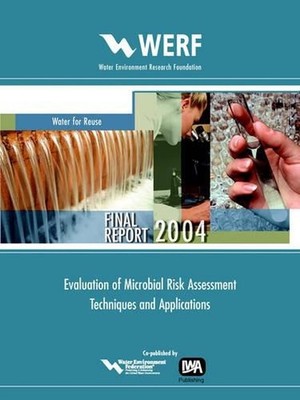 Evaluation of Microbial Risk Assessment Techniques and Applications: WERF Report