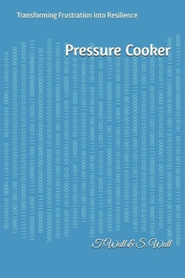 #ad Pressure Cooker: Transforming Frustration into Resilience by T. Wall Paperback B AU $48.51