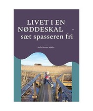 Livet i en nøddeskal: - sæt spasseren fri: - sæt spasseren fri, Sofie Berner 