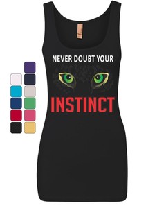 Never Doubt Your Instinct Muscle Shirt Motivation Inspiration Nature Sleeveless