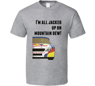 Talladega Nights Racecar I'm All Jacked Up On Mountain Dew! Quote T Shirt