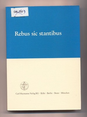 Rebus sic stantibus Eine Untersuchung zur Anwendung der clausula rebus sic stant