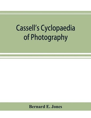 Bernard E. Jones | Cassell's cyclopaedia of photography | Taschenbuch | Englisch