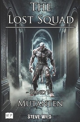 The Lost Squad: Band 9 Mutanten by Steve Wild Paperback Book