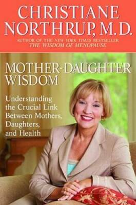 Mother-Daughter Wisdom: Understanding the Crucial Link Between Mothers, D - GOOD