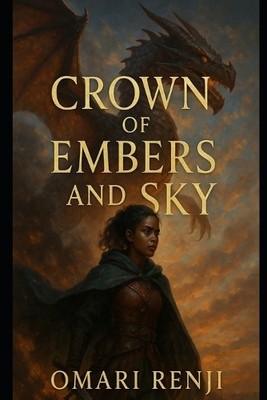 Crown of Embers and Sky By Omari Renji - New Copy - 9798280685673