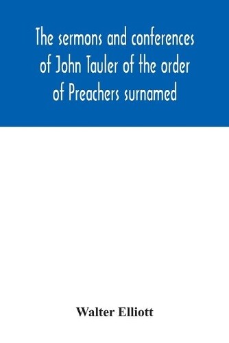 Walter Elliott The Sermons And Conferences Of John Tauler Of The O