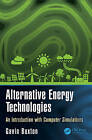 Alternative Energy Technologies: An Introduction with Computer Simulations by Gavin Buxton (Hardback, 2014)