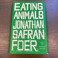 Eating Animals by Jonathan Safran Foer (2009, Hardcover)