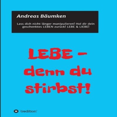 LEBE - denn du stirbst! BoD Third Party Titles Paperback BoD Thir