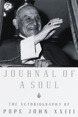 Journal of a Soul: The Autobiography of Pope John XXIII by Pope John