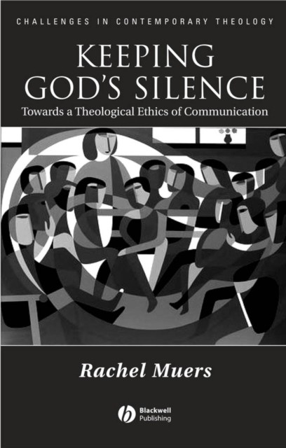 Keeping God′s Silence: Towards a Theological Ethics of Communication Muers