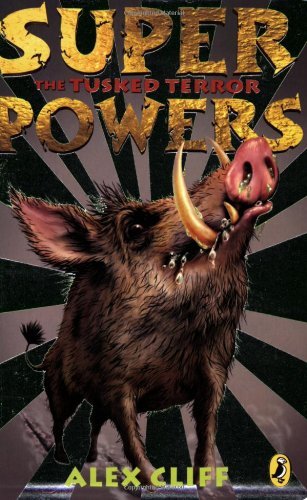The Tusked-terror (Superpowers) By Alex Cliff