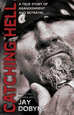 Catching Hell: A True Story of Abandonment and Betrayal PAPERBACK   2018 by J...