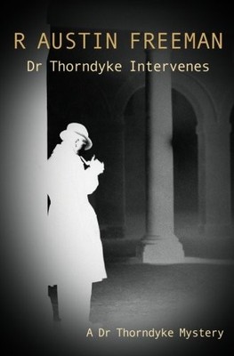 DR THORNDYKE INTERVENES By R. Austin Freeman **BRAND NEW**