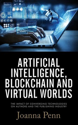 Joanna Penn | Artificial Intelligence, Blockchain, and Virtual Worlds | Buch