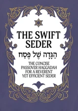 The Swift Seder: The Concise Passover Haggadah for a Reverent Yet Efficient ...