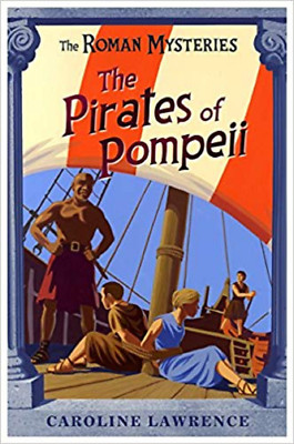  The Pirates of Pompeii: Book 3 The Roman Mysteries by Caroline Lawrence PB Book