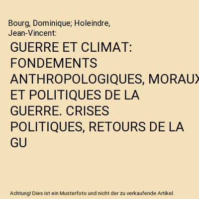 GUERRE ET CLIMAT: FONDEMENTS ANTHROPOLOGIQUES, MORAUX ET POLITIQUES DE LA GUERRE