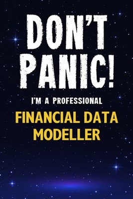 Titel: Don't Panic! I'm A Professional Financial Data Modeller: 100 Page