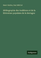 Bibliographie Des Traditions Et De La LittéRature Populaire De La Bretagne Henri